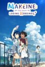Makeine: Too Many Losing Heroines!